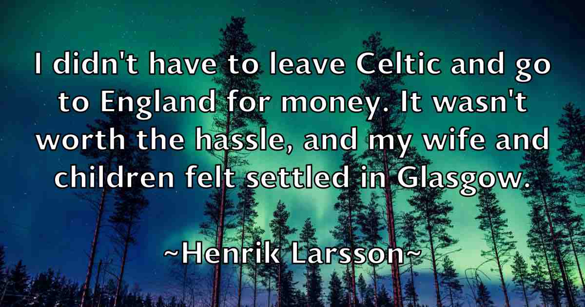 /images/quoteimage/henrik-larsson-fb-317784.jpg