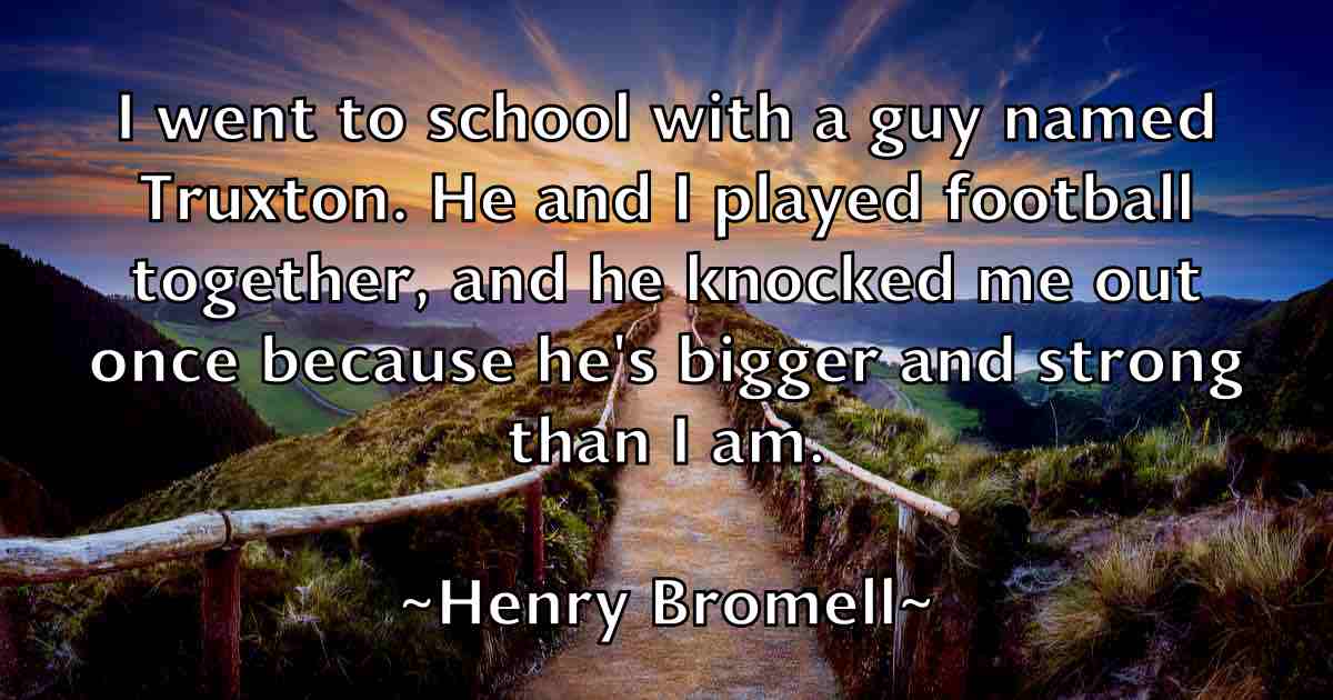 /images/quoteimage/henry-bromell-fb-318189.jpg