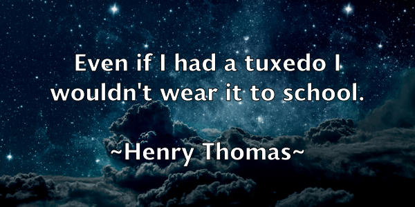 /images/quoteimage/henry-thomas-320652.jpg