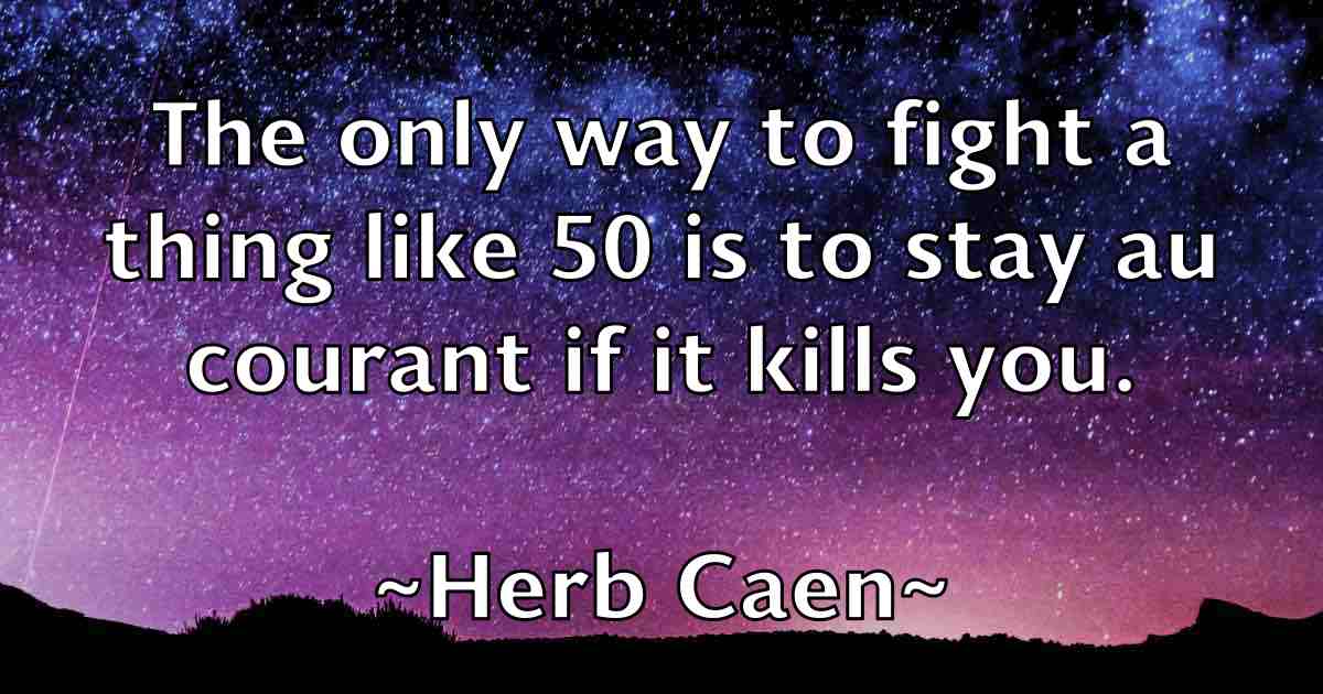 /images/quoteimage/herb-caen-fb-321119.jpg