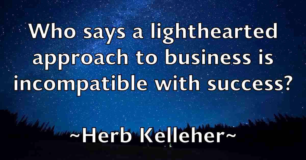 /images/quoteimage/herb-kelleher-fb-321143.jpg