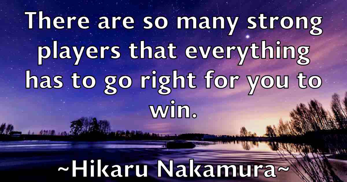 /images/quoteimage/hikaru-nakamura-fb-322570.jpg