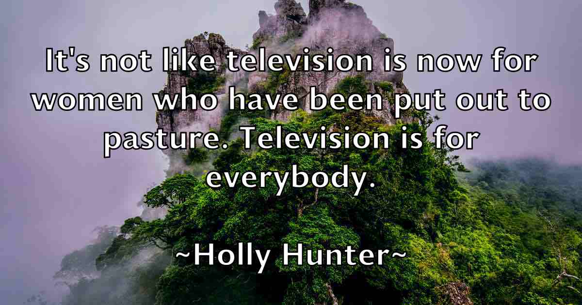 /images/quoteimage/holly-hunter-fb-324718.jpg