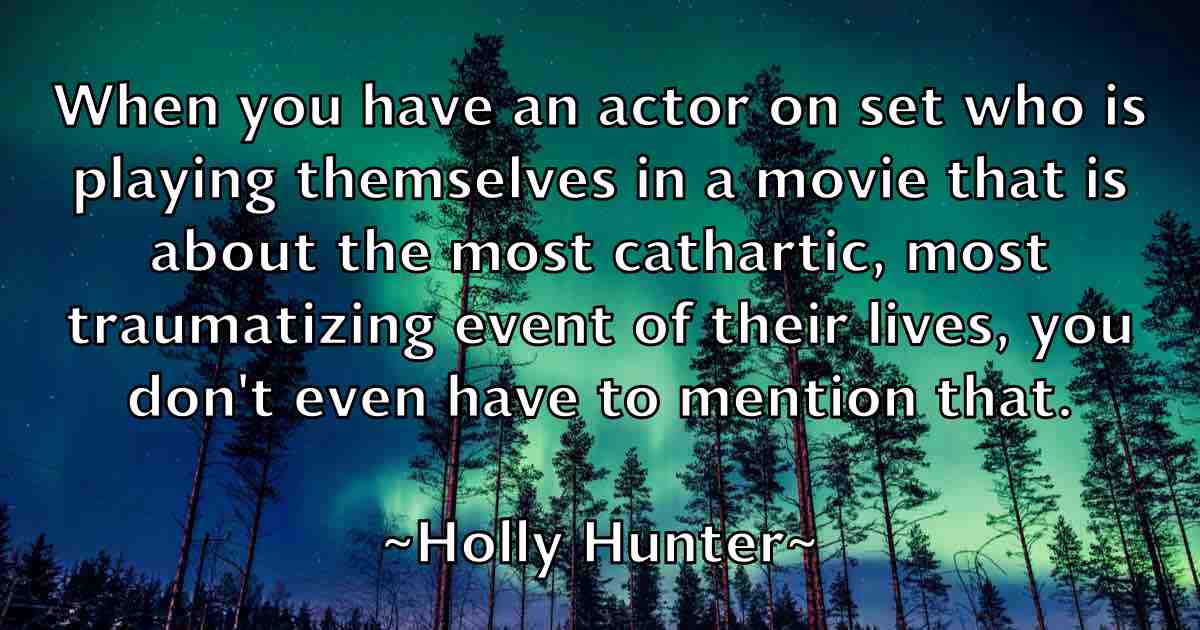 /images/quoteimage/holly-hunter-fb-324839.jpg