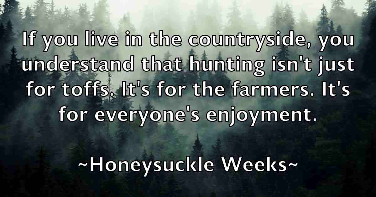 /images/quoteimage/honeysuckle-weeks-fb-325252.jpg