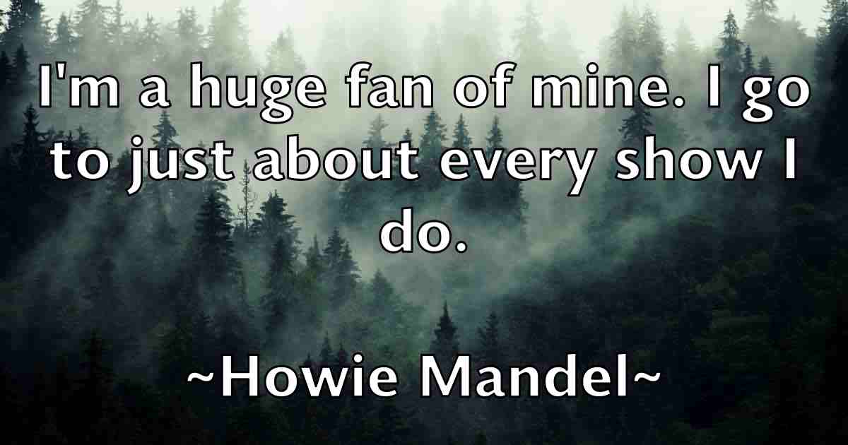 /images/quoteimage/howie-mandel-fb-327175.jpg