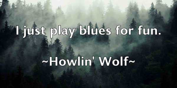 /images/quoteimage/howlin-wolf-327216.jpg