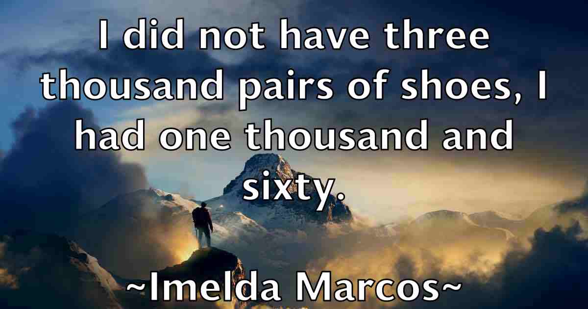 /images/quoteimage/imelda-marcos-fb-332606.jpg