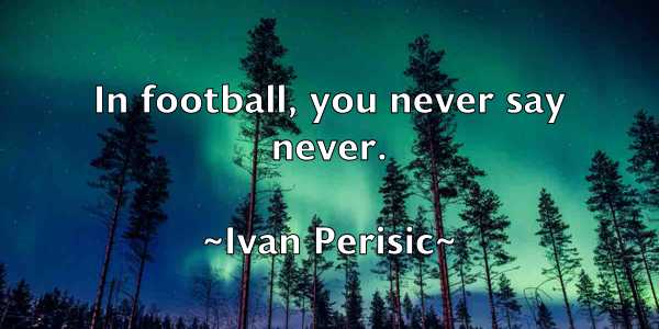 /images/quoteimage/ivan-perisic-337641.jpg
