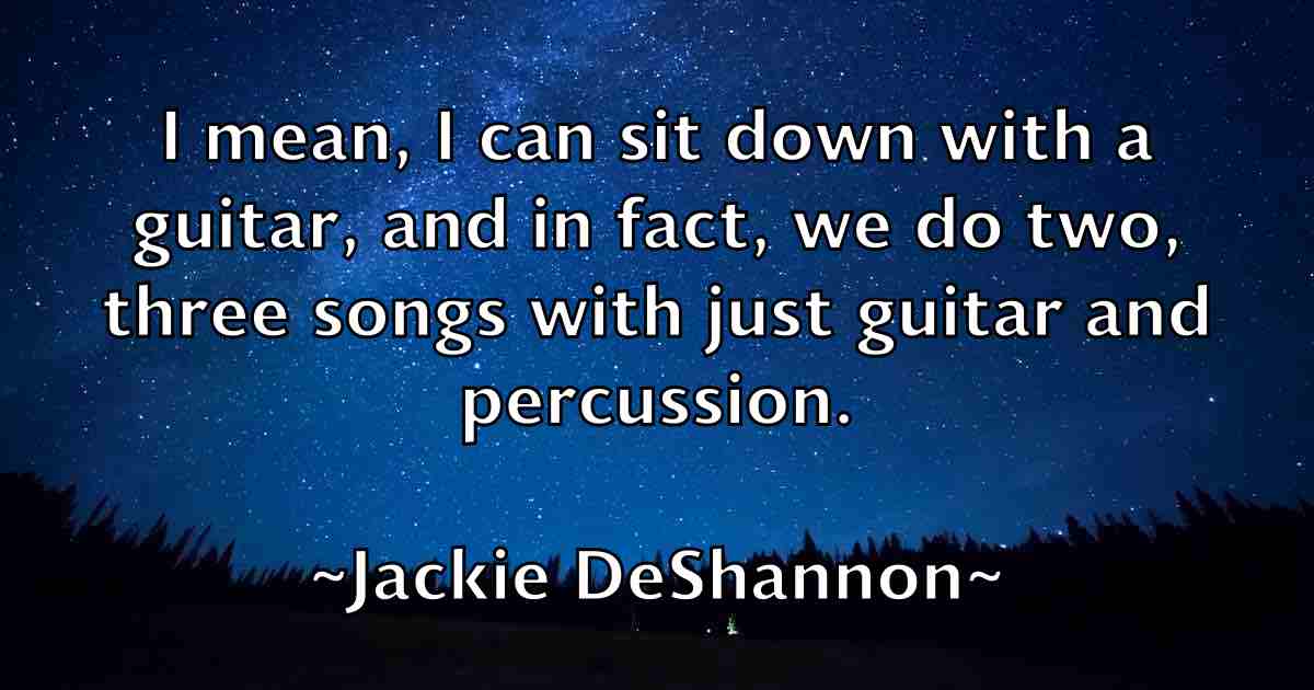 /images/quoteimage/jackie-deshannon-fb-343594.jpg