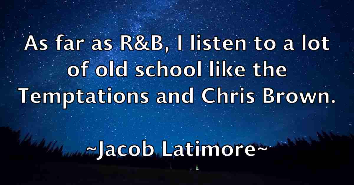 /images/quoteimage/jacob-latimore-fb-344482.jpg