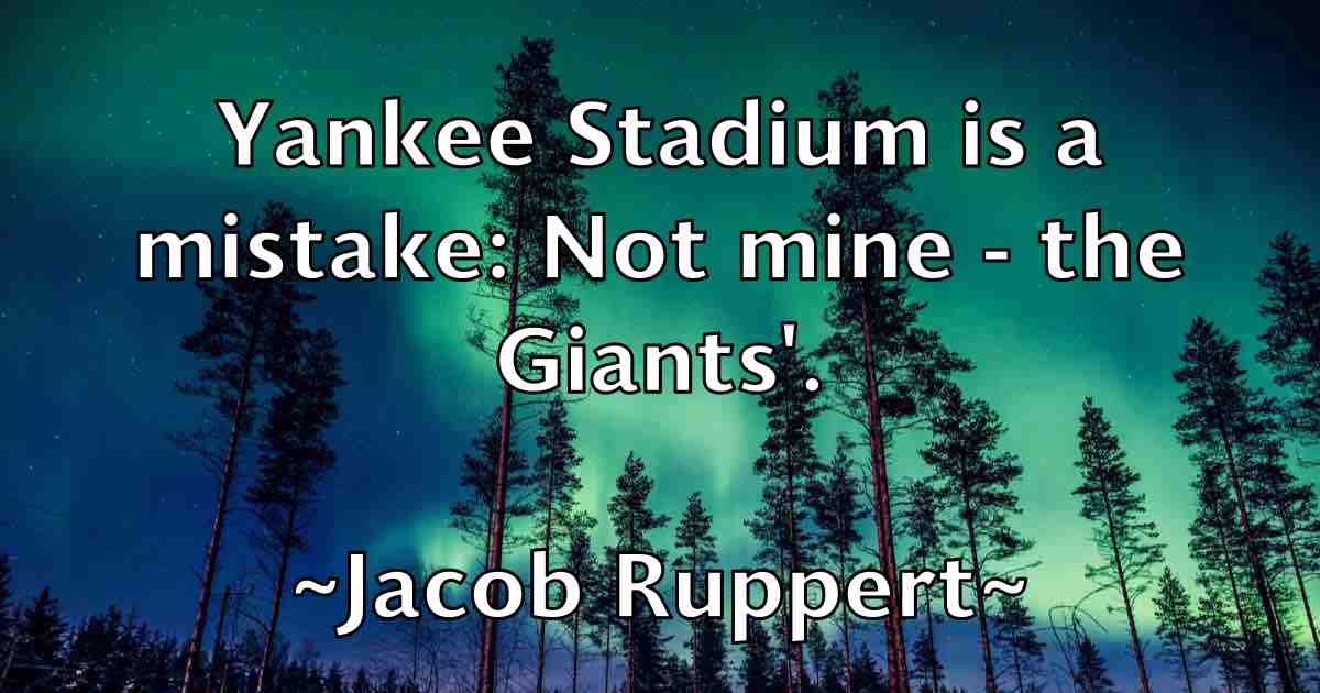 /images/quoteimage/jacob-ruppert-fb-344625.jpg