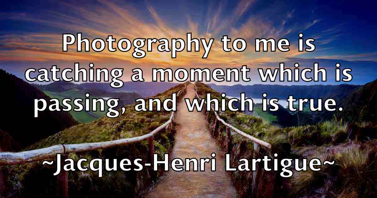 /images/quoteimage/jacques-henri-lartigue-fb-345685.jpg