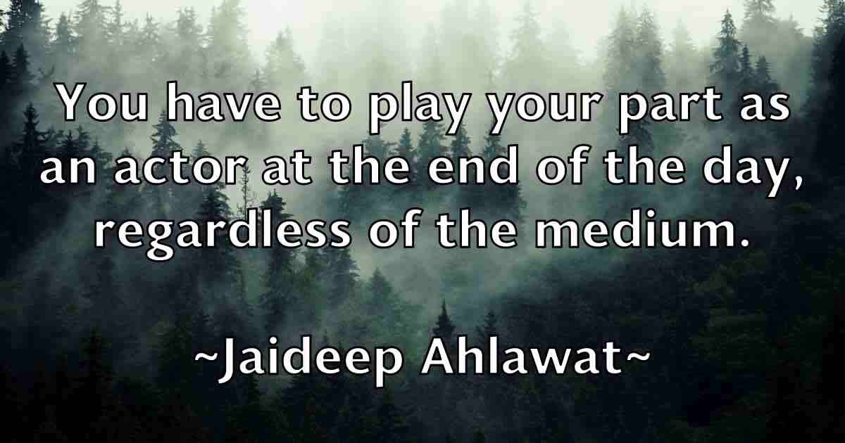 /images/quoteimage/jaideep-ahlawat-fb-346485.jpg