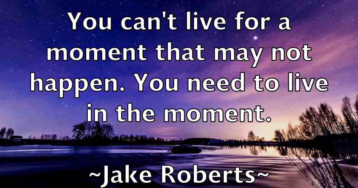 /images/quoteimage/jake-roberts-fb-347699.jpg