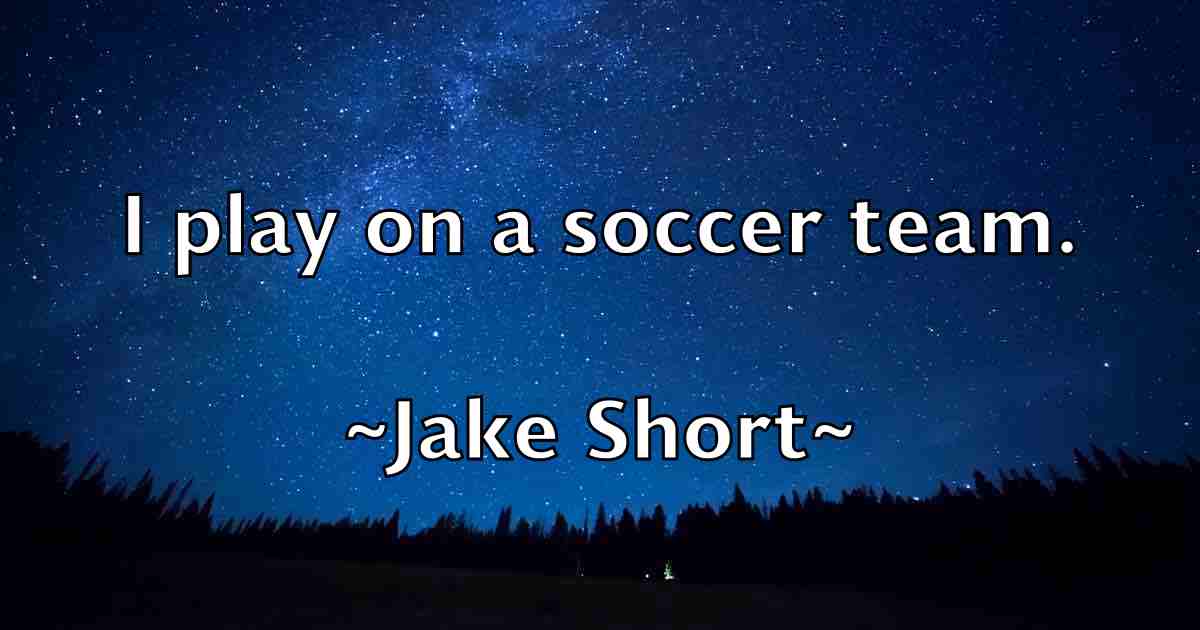 /images/quoteimage/jake-short-fb-347784.jpg