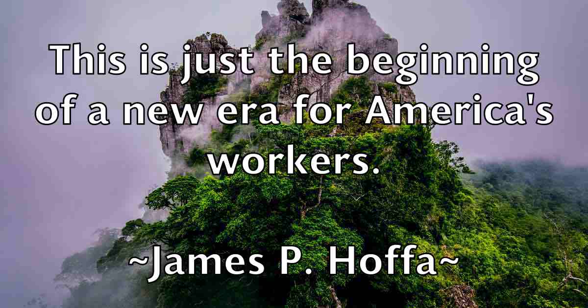 /images/quoteimage/james-p-hoffa-fb-354954.jpg