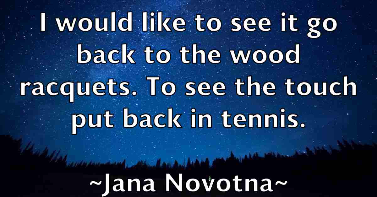 /images/quoteimage/jana-novotna-fb-358933.jpg