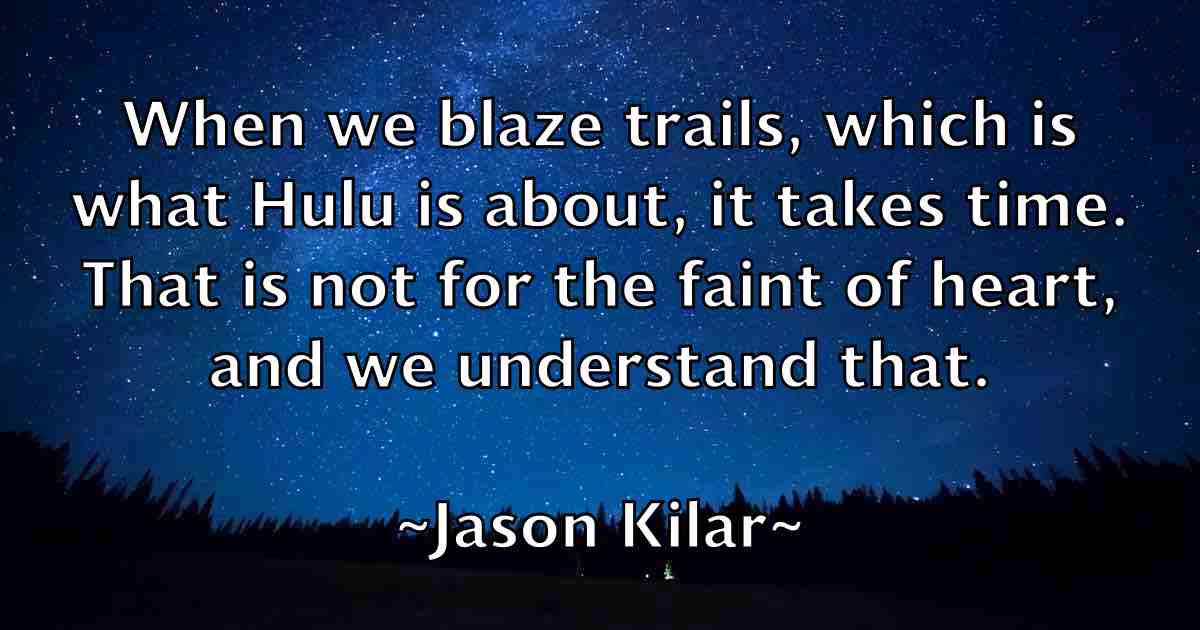 /images/quoteimage/jason-kilar-fb-364697.jpg