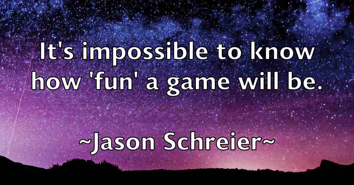 /images/quoteimage/jason-schreier-fb-365619.jpg