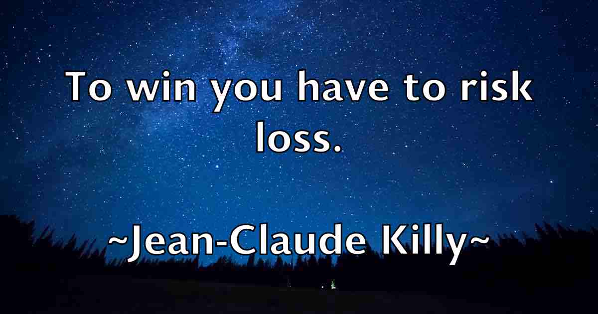 /images/quoteimage/jean-claude-killy-fb-370004.jpg