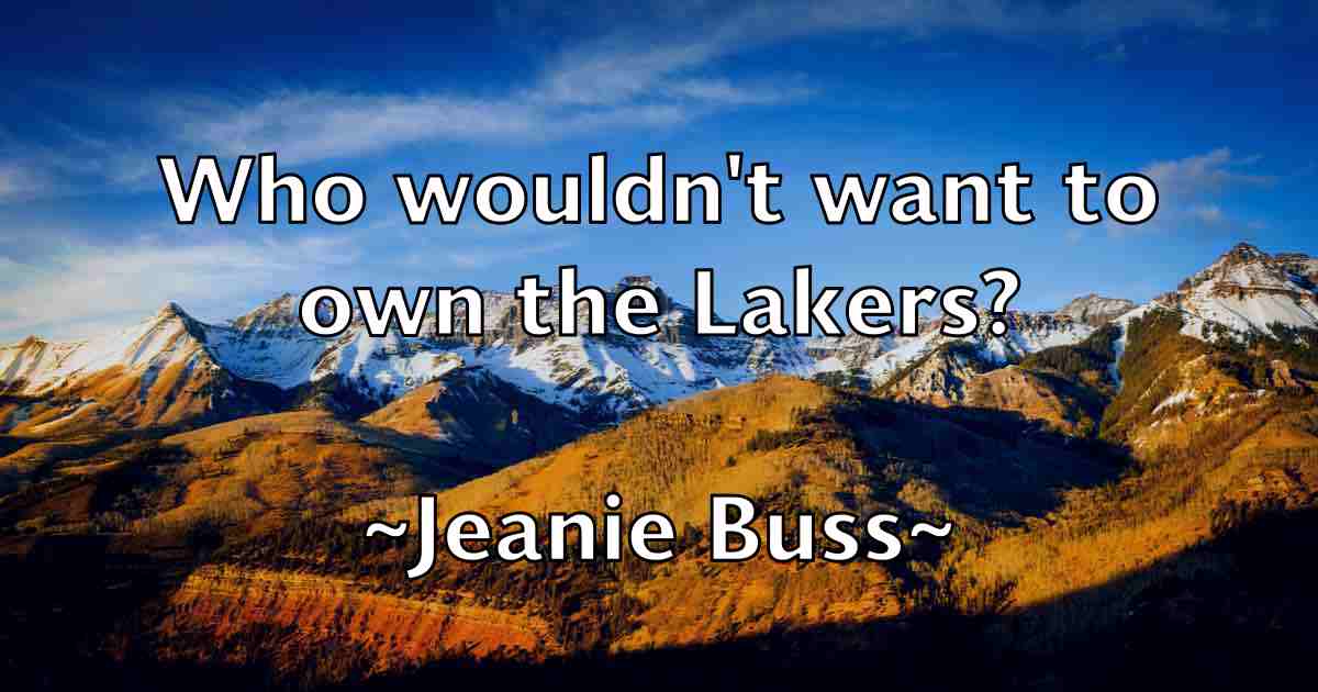 /images/quoteimage/jeanie-buss-fb-370747.jpg