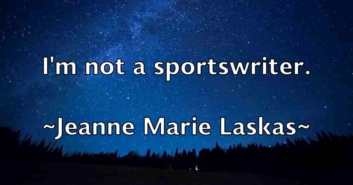 /images/quoteimage/jeanne-marie-laskas-fb-370986.jpg