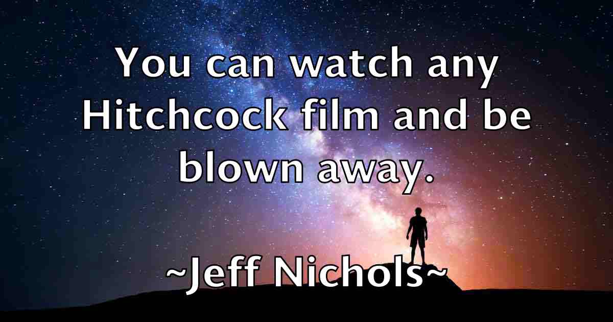 /images/quoteimage/jeff-nichols-fb-373845.jpg