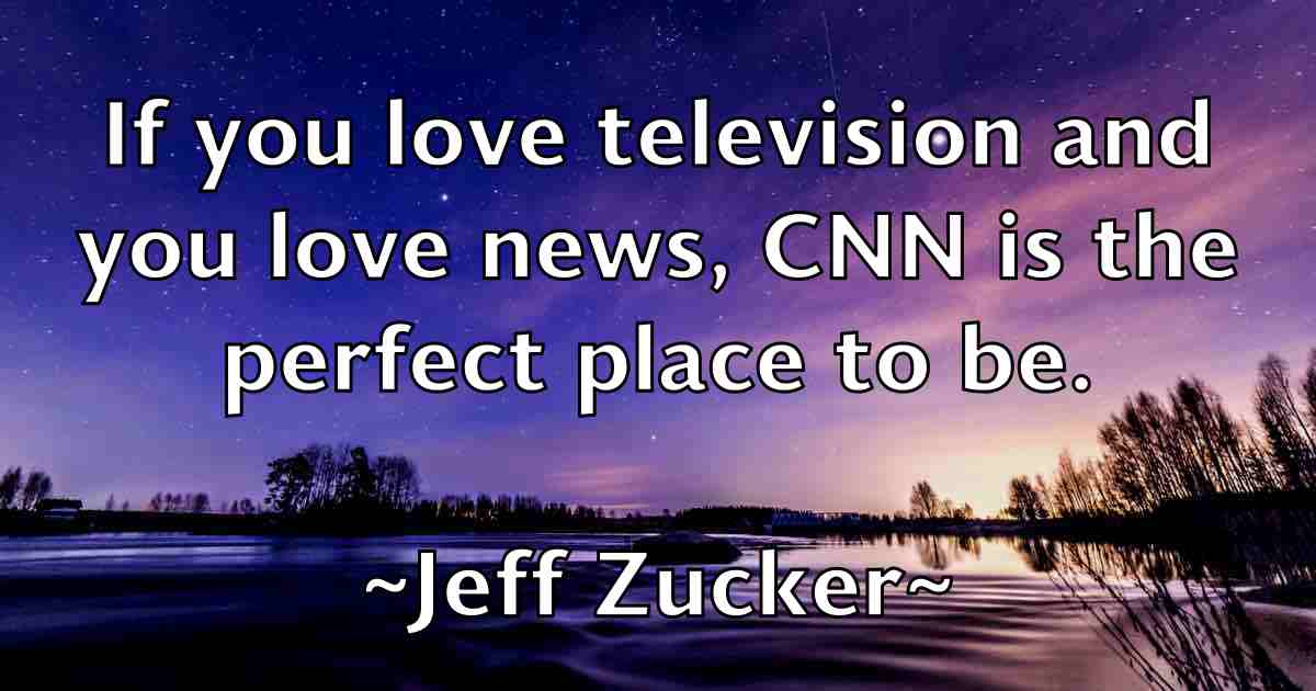 /images/quoteimage/jeff-zucker-fb-374411.jpg
