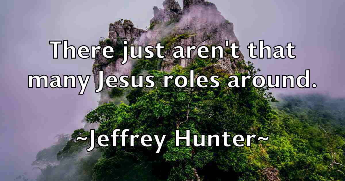 /images/quoteimage/jeffrey-hunter-fb-374986.jpg