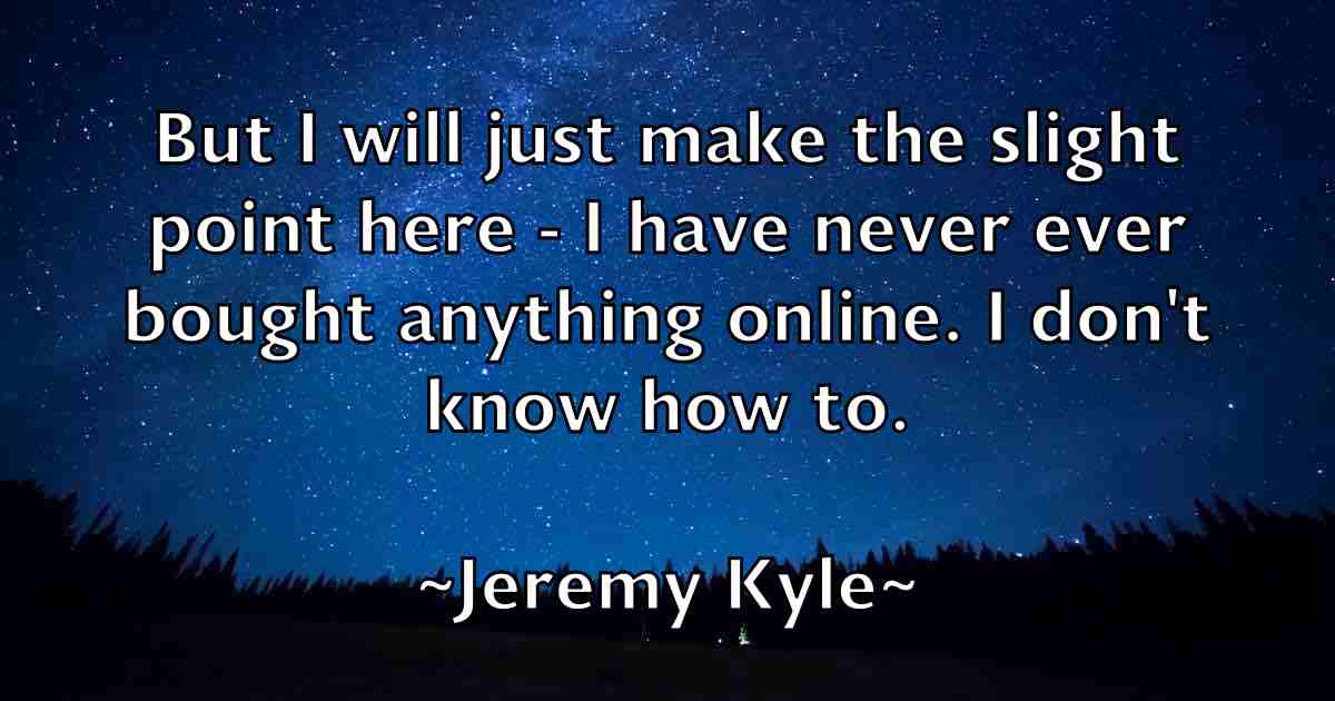 /images/quoteimage/jeremy-kyle-fb-380653.jpg