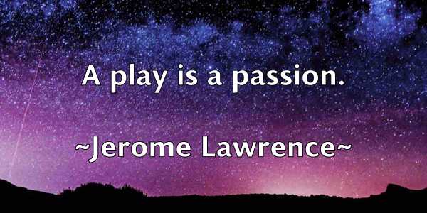 /images/quoteimage/jerome-lawrence-381572.jpg