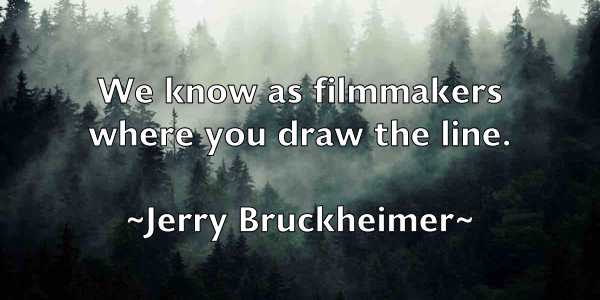 /images/quoteimage/jerry-bruckheimer-381802.jpg