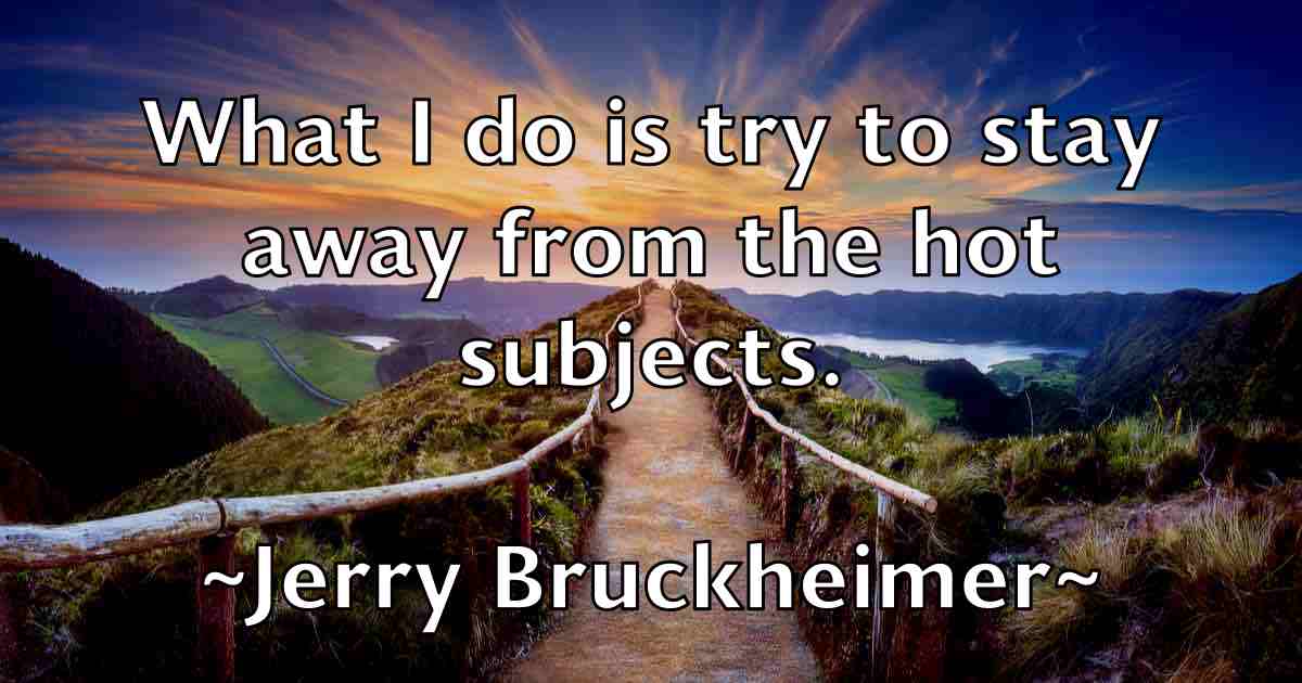 /images/quoteimage/jerry-bruckheimer-fb-381823.jpg