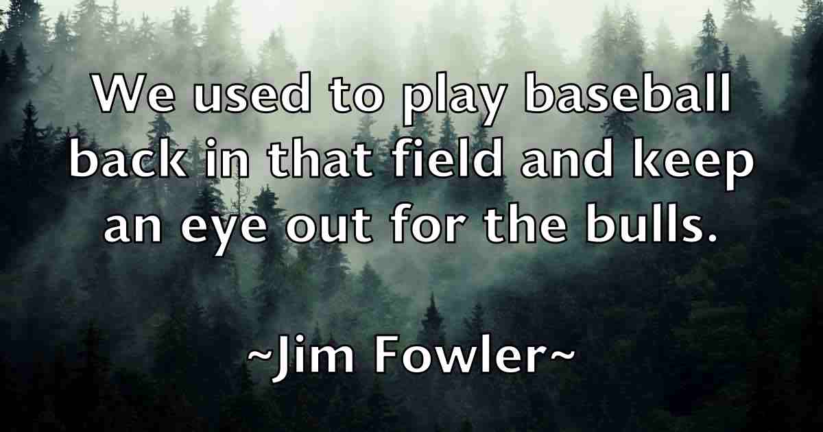 /images/quoteimage/jim-fowler-fb-390004.jpg