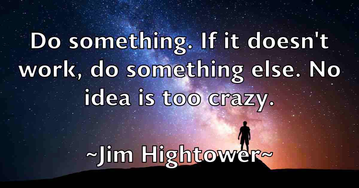 /images/quoteimage/jim-hightower-fb-390308.jpg