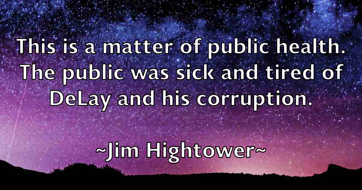 /images/quoteimage/jim-hightower-fb-390324.jpg