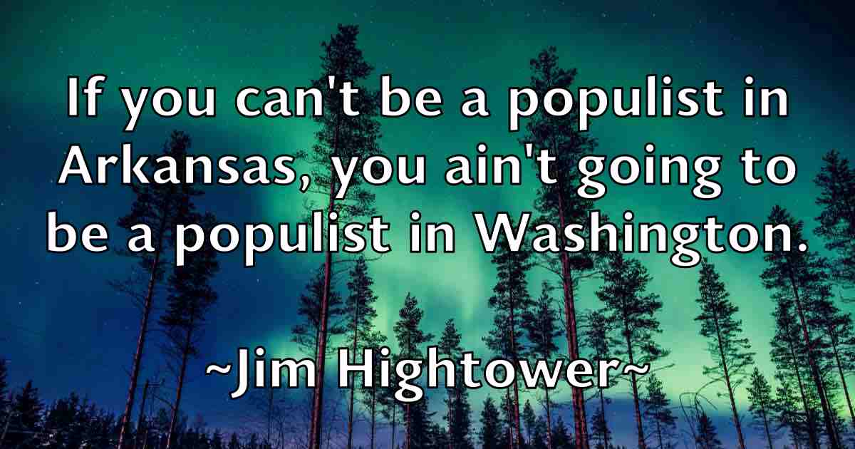 /images/quoteimage/jim-hightower-fb-390329.jpg