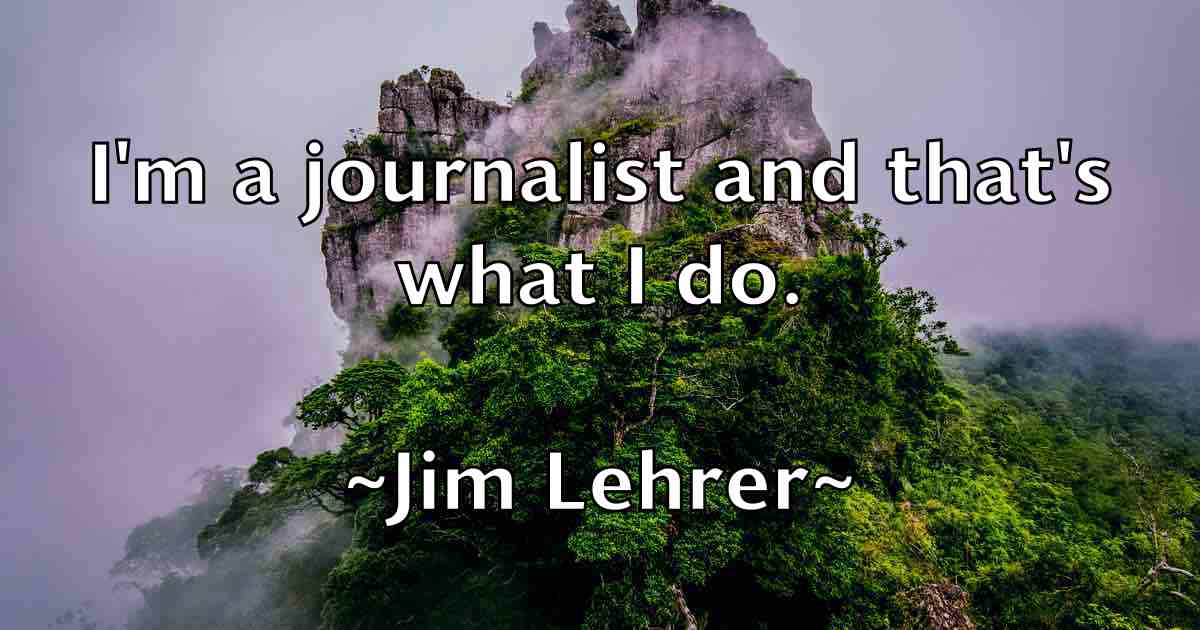/images/quoteimage/jim-lehrer-fb-390803.jpg
