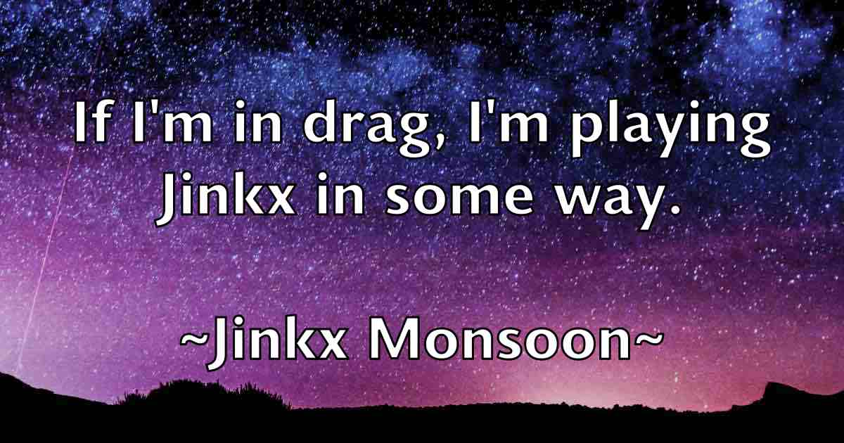 /images/quoteimage/jinkx-monsoon-fb-394670.jpg