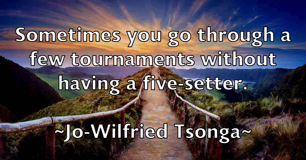 /images/quoteimage/jo-wilfried-tsonga-fb-395446.jpg