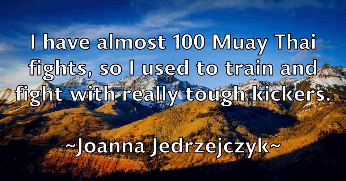 /images/quoteimage/joanna-jedrzejczyk-fb-396694.jpg