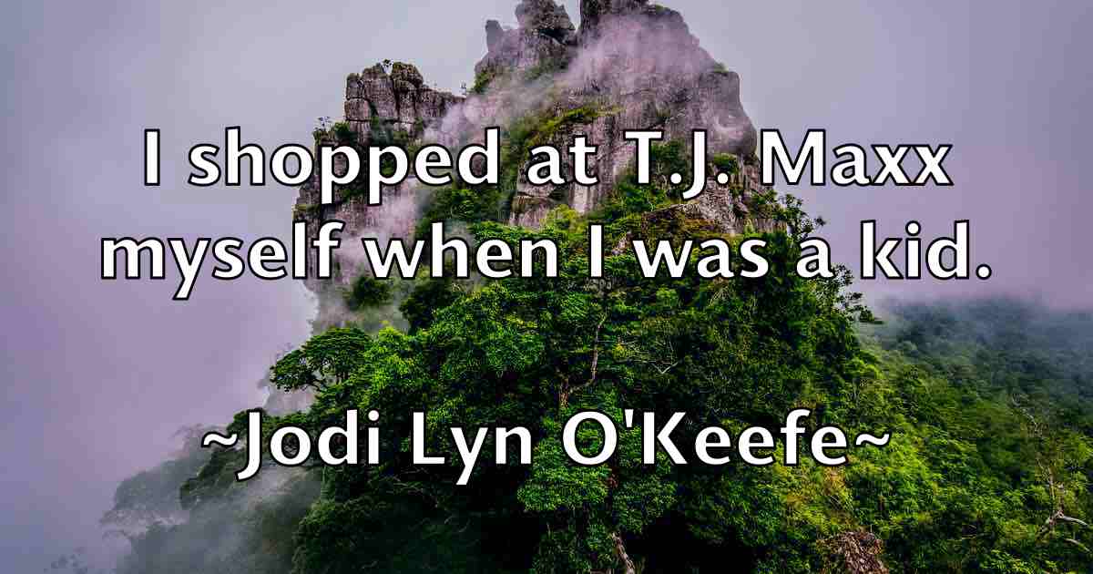 /images/quoteimage/jodi-lyn-okeefe-fb-397783.jpg