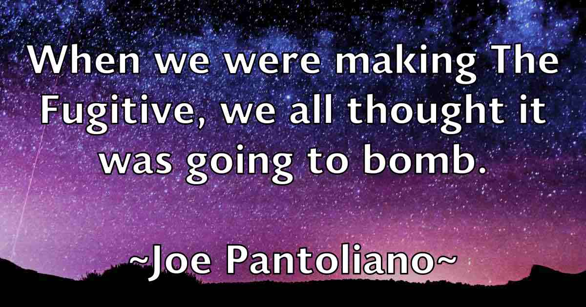 /images/quoteimage/joe-pantoliano-fb-401017.jpg