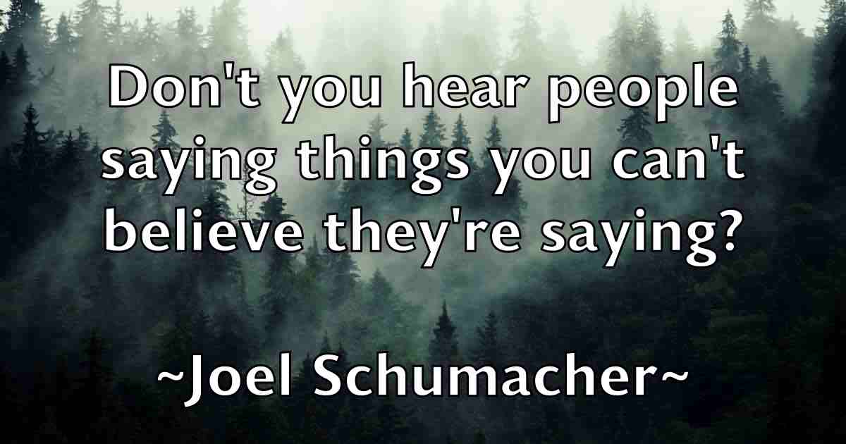 /images/quoteimage/joel-schumacher-fb-403378.jpg