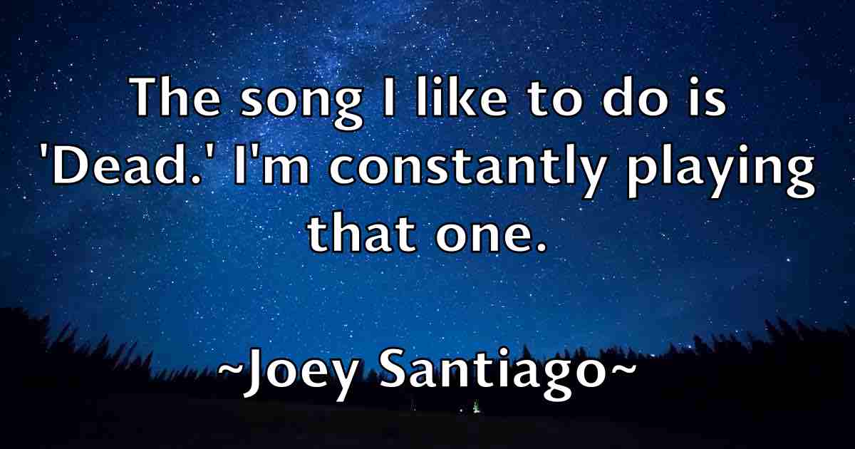/images/quoteimage/joey-santiago-fb-403871.jpg