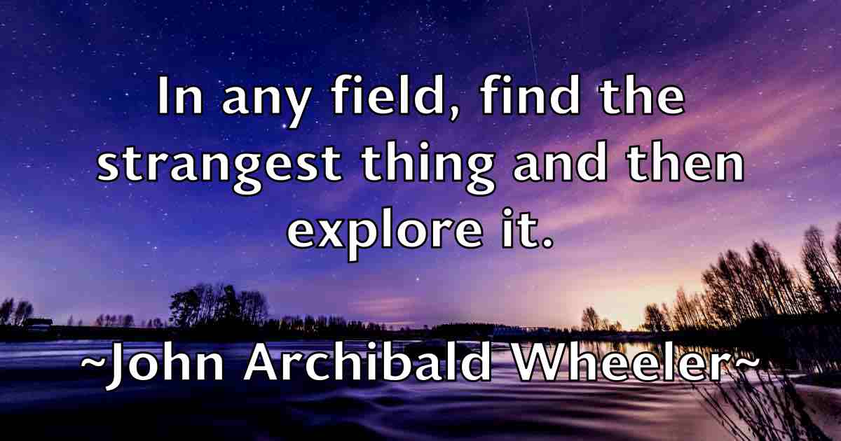 /images/quoteimage/john-archibald-wheeler-fb-405023.jpg