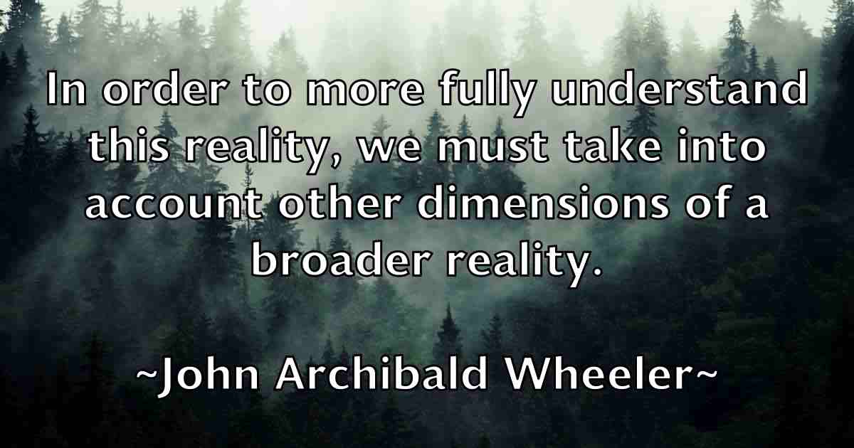 /images/quoteimage/john-archibald-wheeler-fb-405024.jpg