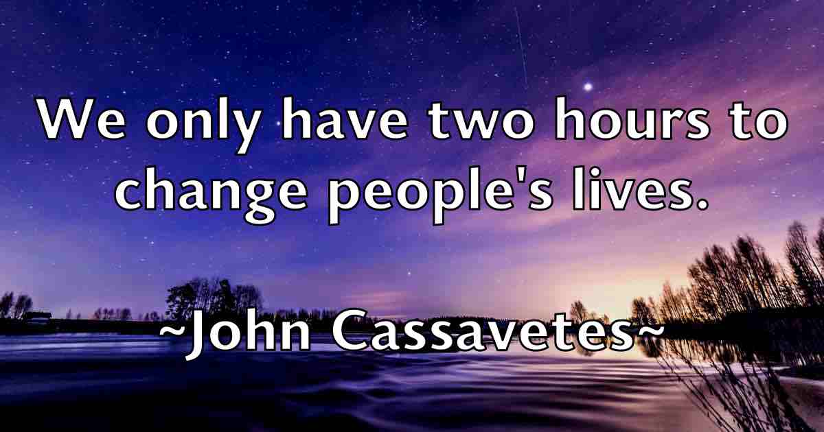 /images/quoteimage/john-cassavetes-fb-407618.jpg