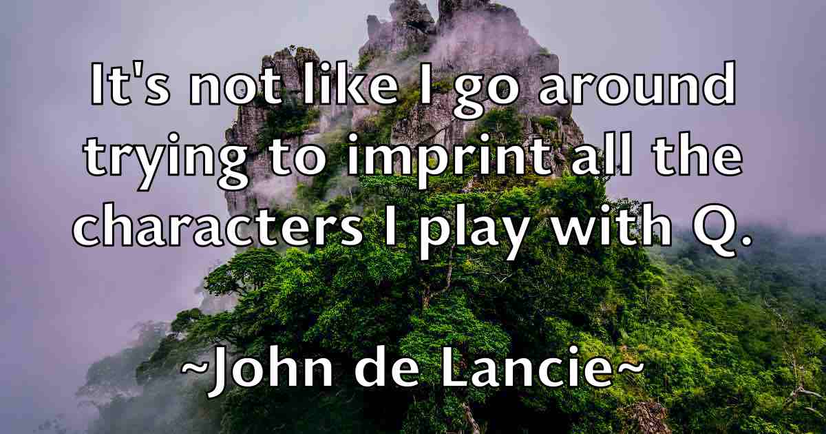 /images/quoteimage/john-de-lancie-fb-409189.jpg